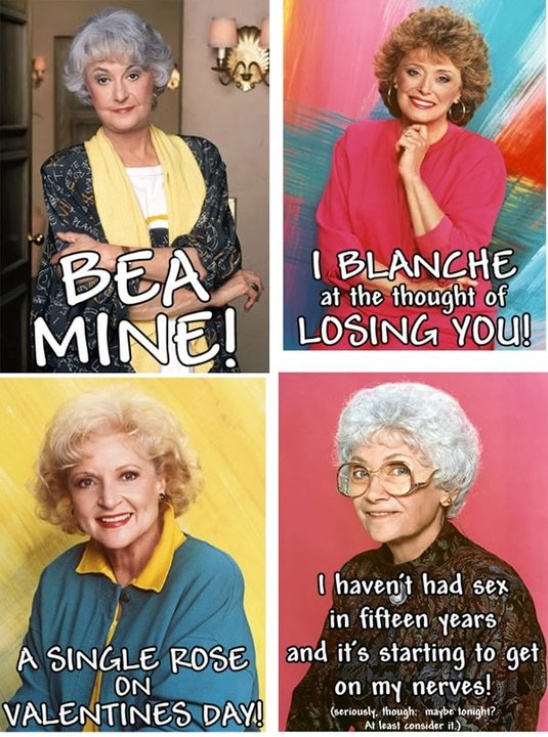 Golden Girls Valentines. You’re Welcome.