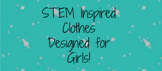 Science-y Clothes for Girls!